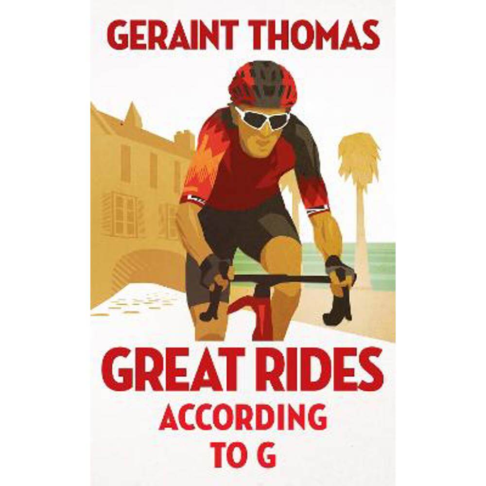 Great Rides According to G (Hardback) - Geraint Thomas